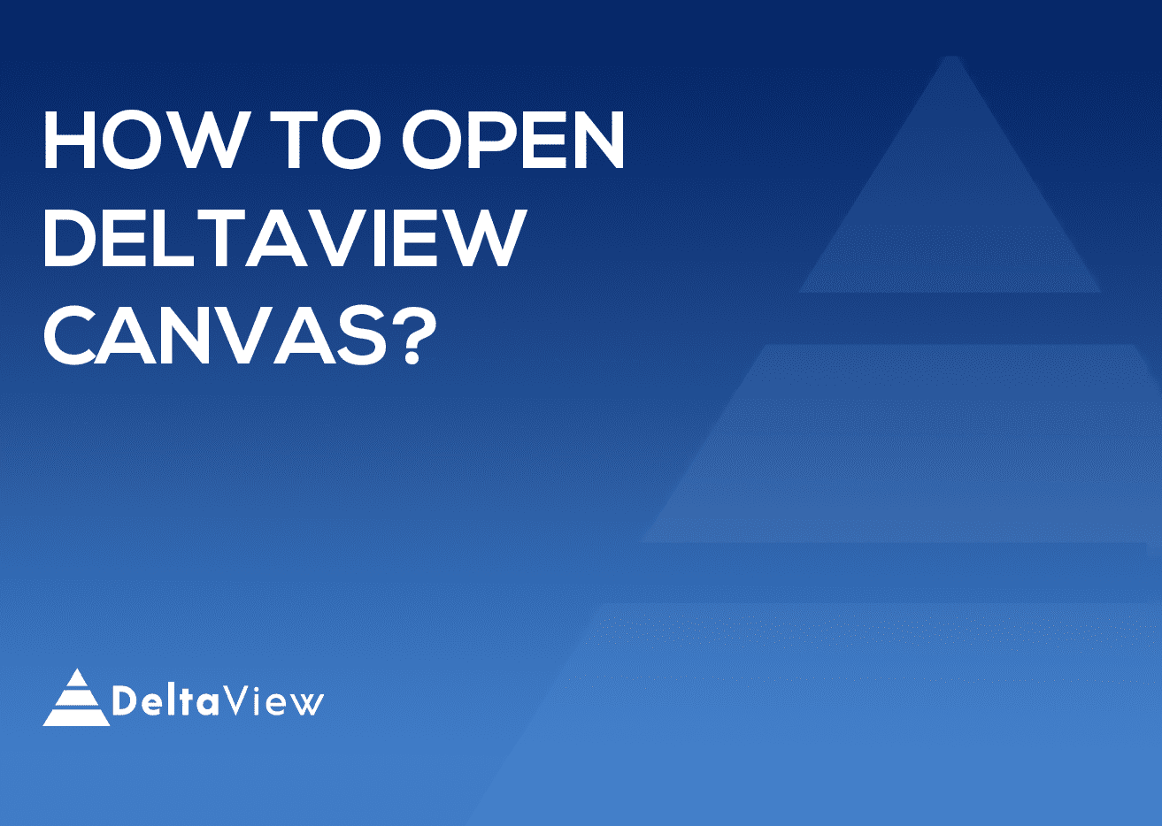 How to open DeltaView Canvas?