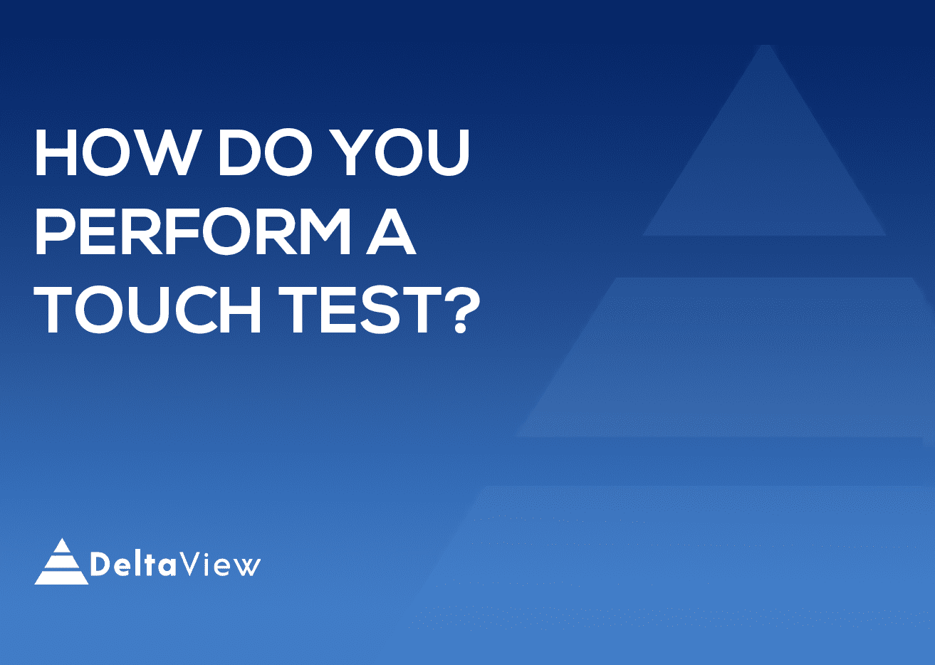 How do you perform a touch test?